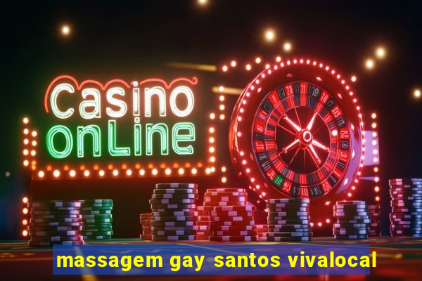 massagem gay santos vivalocal